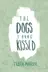 Book cover of The dogs I have kissed