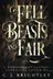 Book cover of Fell Beasts and Fair: A Noblebright Fantasy Anthology