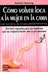Book cover of Cómo volver loca a la mujer en la cama