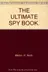 Book cover of The ultimate spy book