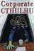 Book cover of Corporate Cthulhu: Lovecraftian Tales of Bureaucratic Nightmare