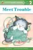 Book cover of Meet Trouble