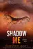 Book cover of Shadow Me