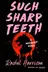 Book cover of Such Sharp Teeth