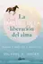 Book cover of La práctica de la liberación del alma