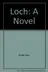 Book cover of Loch: A Novel