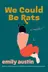 Book cover of We Could Be Rats