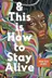 Book cover of And This Is How to Stay Alive