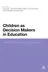 Book cover of Children as decision makers in education