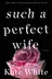 Book cover of Such a Perfect Wife