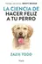 Book cover of La ciencia de hacer feliz a tu perro