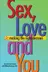 Book cover of Sex, Love and You