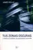 Book cover of Tus Zonas Oscuras La Sombra En El Individuo Las Organizaciones Y La Sociedad
