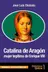 Book cover of Catalina de Aragón, mujer legítima de Enrique VIII