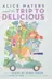 Book cover of Alice Waters and the Trip to Delicious