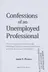 Book cover of Confessions of An Unemployed Professional (Volume 1)
