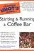 Book cover of The Complete Idiot's Guide to Starting and Running a Coffee Bar (The Complete Idiot's Guide)