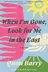 Book cover of When I'm Gone, Look for Me in the East A Novel