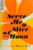 Book cover of Serve me a slice of moon