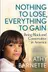Book cover of Nothing to Lose, Everything to Gain