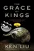 Book cover of The Grace of Kings (The Dandelion Dynasty Book 1)
