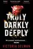 Book cover of Truly, Darkly, Deeply