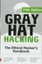 Book cover of Gray Hat Hacking: The Ethical Hacker's Handbook, Fifth Edition