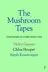 Book cover of The Mushroom Tapes Conversations on a Triple Murder Trial
