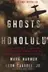 Book cover of Ghosts of Honolulu A Japanese Spy, a Japanese American Spy Hunter, and the Untold Story of Pearl Harbor