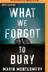 Book cover of What We Forgot to Bury