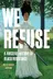 Book cover of We Refuse A Forceful History of Black Resistance
