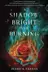 Book cover of A Shadow Bright and Burning