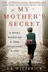 Book cover of My Mother's Secret A Novel Based on a True Holocaust Story