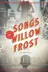 Book cover of Songs of Willow Frost: A Novel