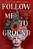 Book cover of Follow Me to Ground
