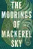 Book cover of The Moorings of Mackerel Sky