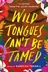 Book cover of Wild Tongues Can't Be Tamed