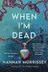 Book cover of When I'm Dead