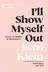 Book cover of I'll Show Myself Out