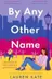 Book cover of By Any Other Name