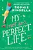 Book cover of My Not So Perfect Life: A Novel