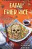 Book cover of Fatal Fried Rice A Noodle Shop Mystery