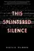 Book cover of This Splintered Silence