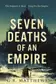 Book cover of Seven Deaths of an Empire