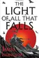 Book cover of The Light of All That Falls