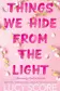 Book cover of Things We Hide from the Light