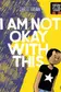 Book cover of I Am Not Okay With This