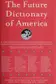 Book cover of The Future Dictionary of America