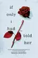 Book cover of If Only I Had Told Her