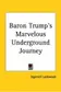 Book cover of Baron Trump's Marvelous Underground Journey